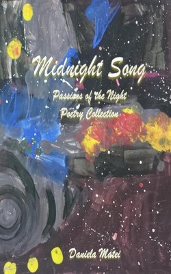 Midnight Song: Passions of the Night Poetry Collection by Daniela Matei (English