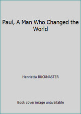Paul, A Man Who Changed the World by Henrietta BUCKMASTER