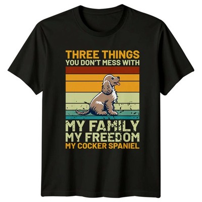 Three Things You Don't Mess T-Shirt Cocker Spaniel Hundeliebhaber