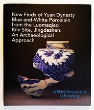 NEW FINDS of YUAN DYNASTY: Blue & White Porcelain from the Luomaqiao Kiln Site