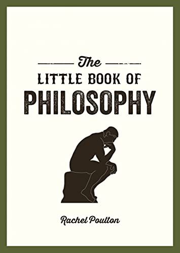 The Little Book of Philosophy: An Introduction to the Key Thinkers and Theories