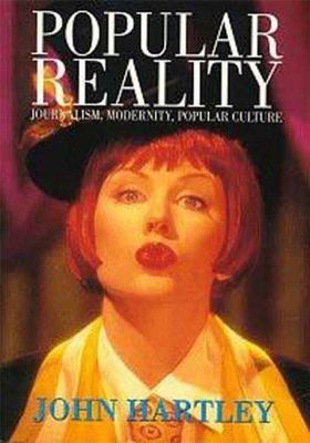 Popular Reality: Journalism and Popular Culture, Prof. John Hartley, Very Good