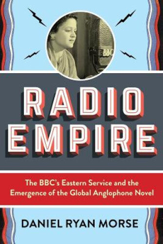 Thumbnail - Radio Empire: The Bbc’s Eastern Service And The Emergence Of The