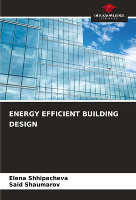 Elena Shhipacheva (u. a.) | ENERGY EFFICIENT BUILDING DESIGN | Taschenbuch