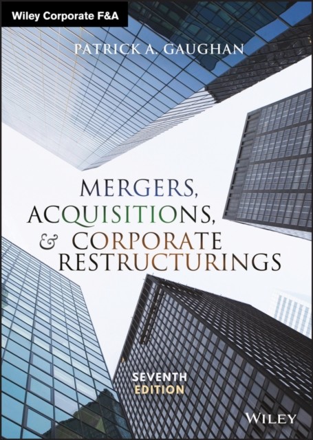 Mergers, Acquisitions, and Corporate Restructurings by Patrick A.  Gaughan
