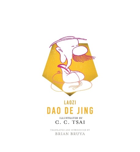 Dao De Jing by  Laozi, C. C. Tsai, Brian Bruya, Pico Iyer - 9780691179773