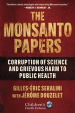 The Monsanto Papers: Corruption of Science and Grievous Harm to Public Health by