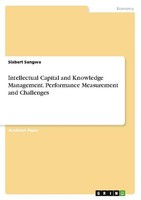 Intellectual Capital And Knowledge Management. Performance Measurement And Chall