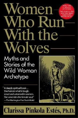 Clarissa Pinkola Estés Phd Women Who Run with the Wolves (Tascabile)