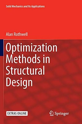 OPTIMIZATION METHODS IN STRUCTURAL DESIGN (SOLID MECHANICS By Alan Rothwell NEW