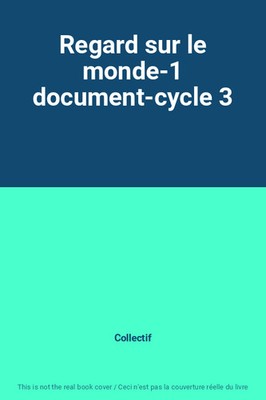 Regard sur le monde-1 document-cycle 3, Collectif