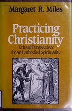 Practicing Christianity : Critical Perspectives for an Embodied C