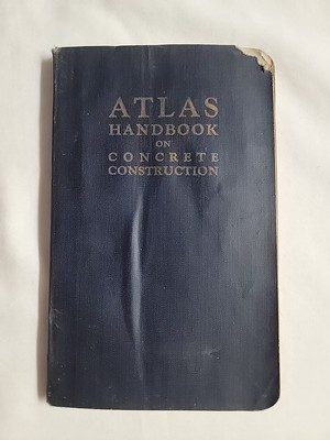 #ad 1922 2nd Ed Atlas Portland Cement Co. Handbook on Concrete Construction $12.00