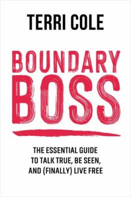Boundary Boss: The Essential Guide to Talk True, Be Seen, and (Finally) Live...