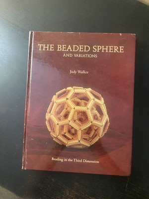 The Beaded Sphere & Variations Beading In The 3rd Dimension Judy Walker SIGNED