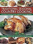 Traditional Seasonal Country Cooking : 90 Timeless Farmhouse Recipes ...