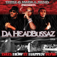 THREE 6 MAFIA & FIEND - Da HeadBussaz: Dats How It Happen To 'M (EXPLICIT CD)
