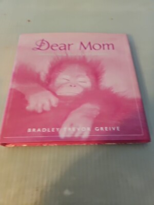 2001, ''Dear Mom : Thank You for Everything'' by Bradley Trevor Greive Hardcover