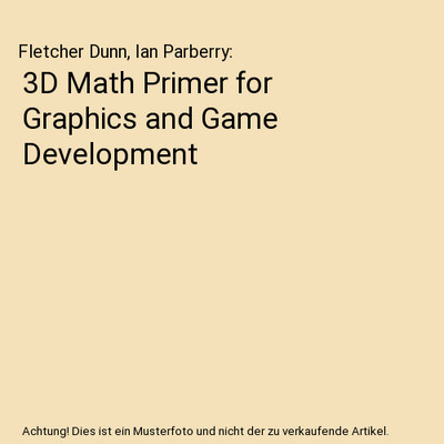 3D Math Primer for Graphics and Game Development, Fletcher Dunn, Ian Parberry