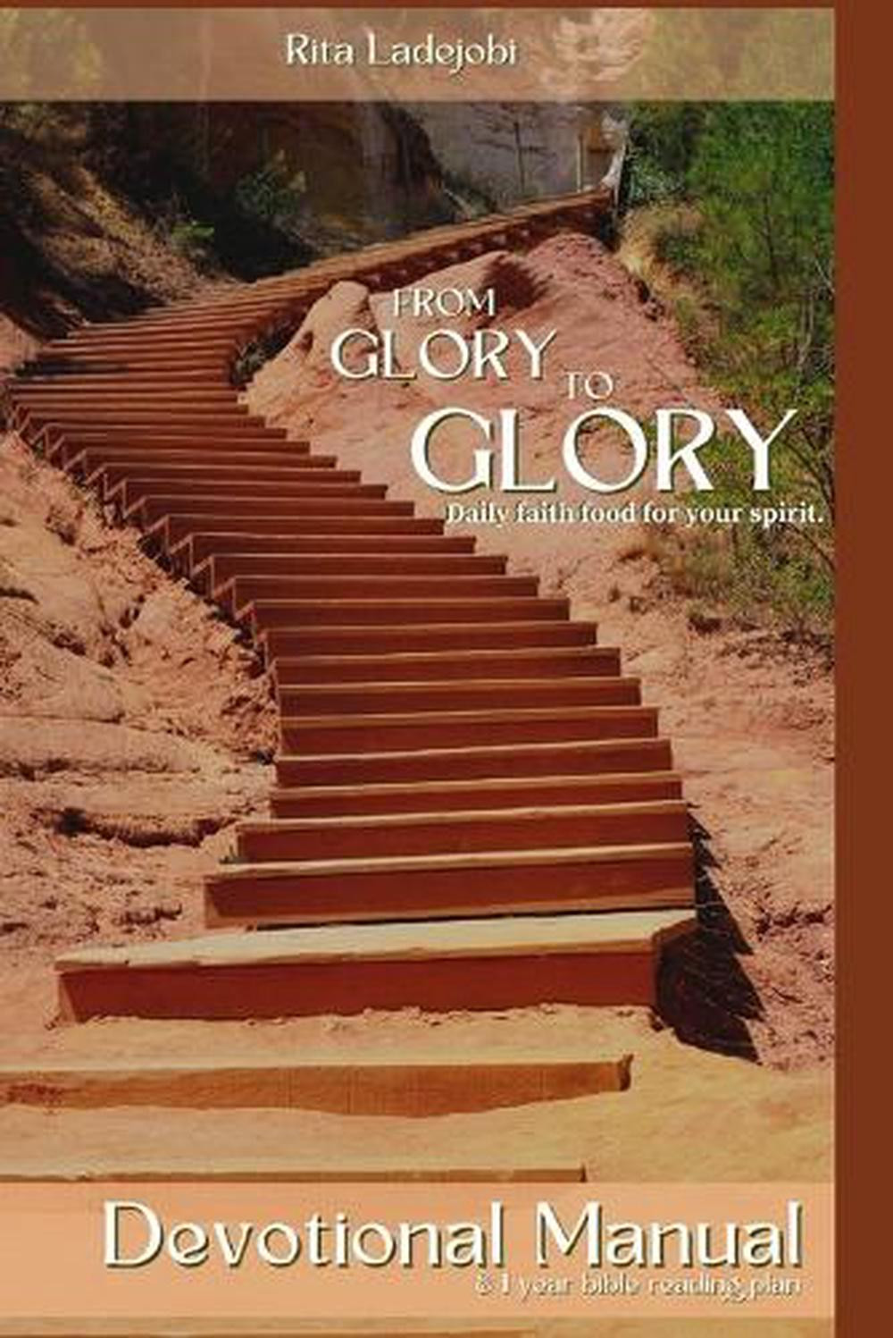 From Glory to Glory Devotional Manual with 1-Year Bible Reading Plan by Rita Ladej