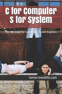 C for Computer S for System: The ABC Book for tomorrow's System Engineer by Tomo