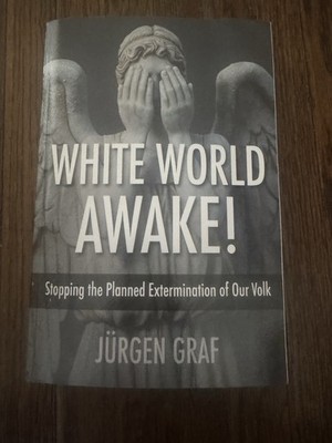 White World Awake! Stopping The Planned Extermination Of Our Volk Jűrgen Graf