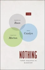 Nothing: Three Inquiries in Buddhism (TRIOS), Timothy B. Morton,Cazdyn, Eric,Boo