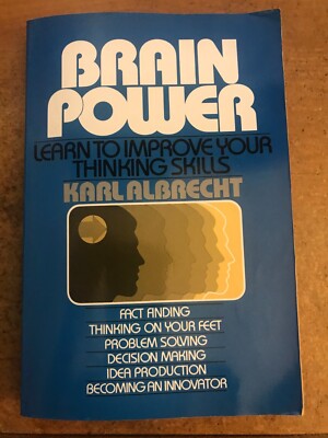 Brain Power: Learn to Improve Your Thinking Skills Karl Albrecht Paperback
