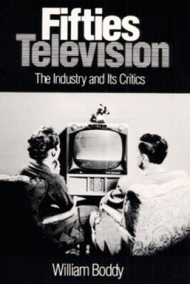 Fifties Television: THE INDUSTRY AND ITS CRITICS (Illinois Studies Commun - GOOD