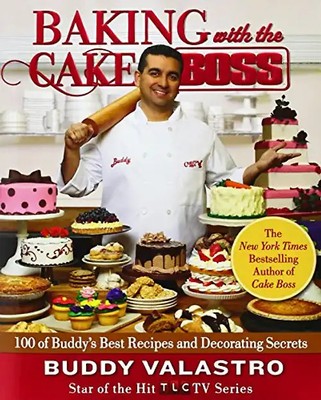 Baking with the Cake Boss: 100 of Buddy's Best Recipes and Decorating Secrets -