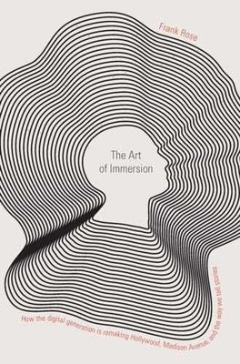 The Art of Immersion: How the Digital - Hardcover, by Rose Frank - Very Good