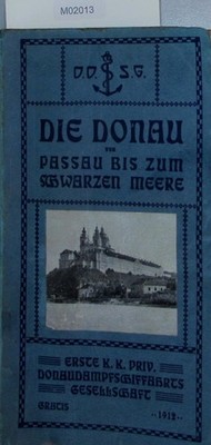 Die Donau von Passau bis zum schwarzen Meere. Erste K K Priv. Donau Dampf Schiff