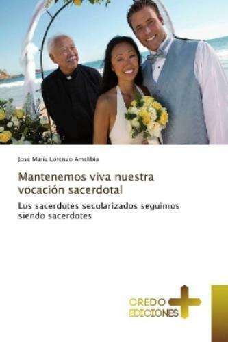 Mantenemos Viva Nuestra Vocación Sacerdotal Los Sacerdotes