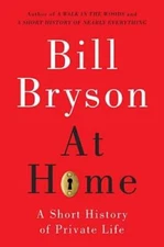 At Home: A Short History of Private Life - Hardcover By Bryson, Bill - VERY GOOD