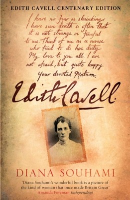 Edith Cavell Nurse, Martyr, Heroine by Diana Souhami (Paperback Book)