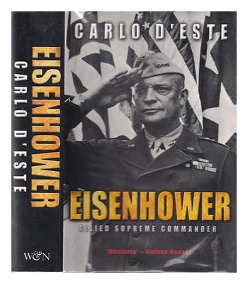 D'ESTE, CARLO Eisenhower: a soldat's life / Carlo D'Este 2003 Hardcover