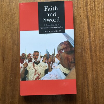 Faith and Sword: A Short History of Christian-Muslim Conflict 