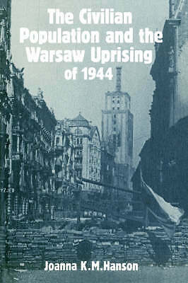 The Civilian Population and the Warsaw Uprising of 1944 Hanson Paperback