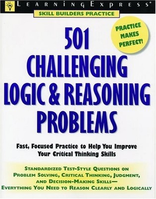 501 Challenging Logic & Reasoning Problems: Fast, Focused Practice for Stand...