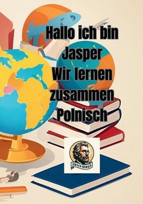 Hallo ich bin Jasper: Wir lernen zusammen Polnisch by Adrianna Arnold Paperback