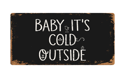 1133HS Baby It's Cold Outside 5''x10'' Aluminum Hanging Novelty Sign