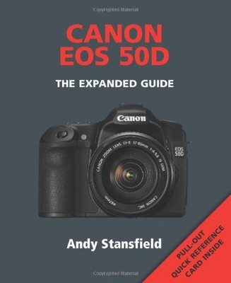 Canon EOS 50D: The Expanded Guide, Stansfield, Andy