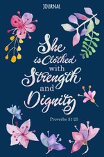 Journal "She is Clothed with Strength and Dignity", Proverbs 31:25: Lined Journa