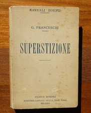 MANUALI HOEPLI-G.FRANCESCHI- SUPERSTIZIONE-HOEPLI 1914- PRIMA EDIZIONE