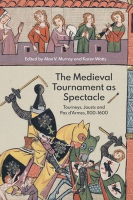 MEDIEVAL TOURNAMENT AS SPECTACLE: TOURNE by MURRAY, ALAN V Paperback Self Help