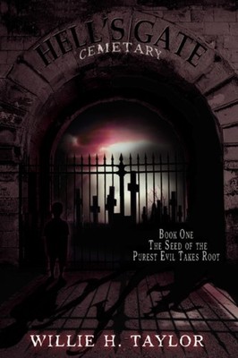 Taylor - Hell's Gate Cemetery  Book 1 the Seed of the Purest Evil Ta - X555z