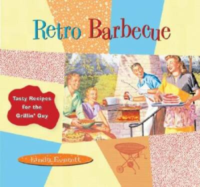 Retro Barbecue: Tasty Recipes for the Grillin' Guy - Hardcover - GOOD
