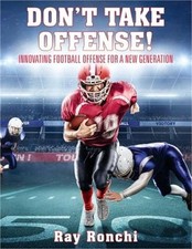 DON'T TAKE OFFENSE! Innovating Football Offense for a New Generation (Paperback