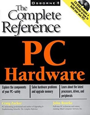 PC Hardware : The Complete Reference Paperback John, Zacker, Crai