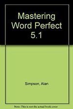 Mastering WordPerfect 5.1 for DOS Hardcover Alan Simpson